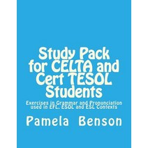 Study Pack for Celta and Cert Tesol Students: Exercises in Grammar and Pronunciation Used in Efl ESOL..., Createspace Independent Publishing Platform