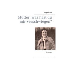 Mutter Was Hast Du Mir Verschwiegen?, Books on Demand