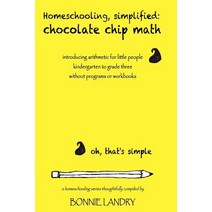 Homeschooling Simplified: Chocolate Chip Math: Introducing Arithmetic for Little People Kindergarten..., Createspace Independent Publishing Platform