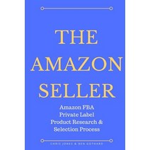 The Amazon Seller: Amazon Fba Private Label Product Research & Selection Process, Ben Gothard