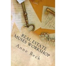 Real Estate Muses Workshop: A Personal Development Workshop for Real Estate Agents Who Follow the Muse..., Createspace Independent Publishing Platform