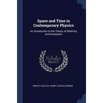 Space and Time in Contemporary Physics: An Introduction to the Theory of Relativity and Gravitation Paperback, Sagwan Press