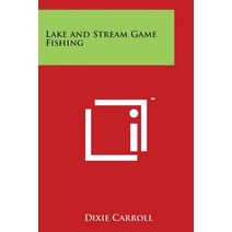 Lake and Stream Game Fishing Paperback, Literary Licensing, LLC