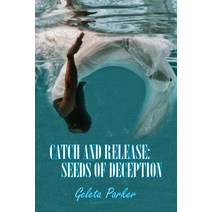 Catch and Release: Seeds of Deception Paperback, Createspace Independent Publishing Platform
