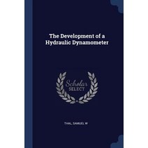 The Development of a Hydraulic Dynamometer Paperback, Sagwan Press