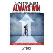 Data-Driven Leaders Always Win: The Essential Guide for Leaders in the Age of Data Paperback, Alydata
