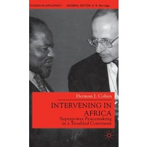Intervening in Africa: Superpower Peacemaking in a Troubled Continent Hardcover, Palgrave MacMillan
