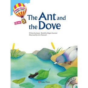 The Ant and the Dove, HAPPY HOUSE