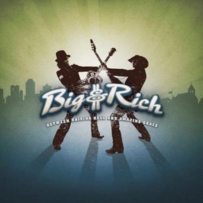 Big & Rich - Between Raising Hell And Amazing Gace EU수입반, 1CD