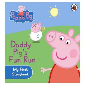 Daddy Pig's Fun Run : Daddy Pig's Fun Run My First Storybook