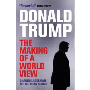 Donald Tump: The Making of a Wold View Papeback, I. B. Tauis & Company