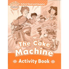 Read and Imagine Beginne : The Cake Machine AB, OXFORDUNIVERSITYPRESS