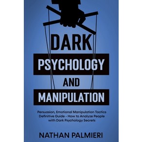 (영문도서) Dak Psychology and Manipulation: Pesuasion Emotional Manipulation Tactics - How to Influen... Papeback, Independently Published, English, 9798724011532