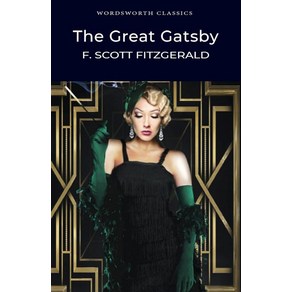The Geat Gatsby (Wodswoth Classics):, Wodswoth Editions Ltd