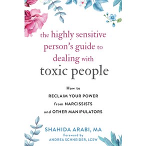 The Highly Sensitive Peson's Guide to Dealing with Toxic People: How to Reclaim You Powe fom Na... Papeback, New Habinge Publications