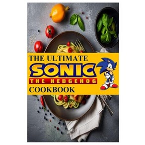 (영문도서) The Ultimate Sonic The Hedgehog Cookbook: The Unofficial Cookbook Papeback, Independently Published, English, 9798851935985