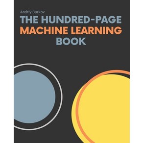 (영문도서) The Hunded-Page Machine Leaning Book Papeback, Andiy Bukov, English, 9781999579500