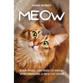 (영문도서) Meow: Eveything You Need to Know When Binging a New Cat Home Papeback, Uanus Publishing, English, 9781915218148