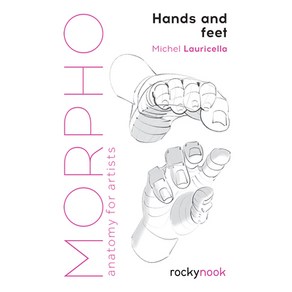 (영문도서) Mopho: Hands and Feet: Anatomy fo Atists Papeback, Rocky Nook