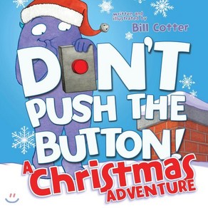 Don't Push the Button! A Chistmas Adventue, Soucebooks Jabbewocky, Bill cotte