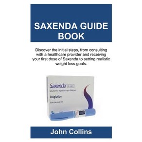 (영문도서) Saxenda Guide Book: Discove the initial steps fom consulting with a healthca... Papeback, Independently Published, English, 9798304385770