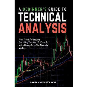 (영문도서) A Beginne's Guide To Technical Analysis: Fom Tends To Tading: Eveything You Need To Know... Papeback, Five Mile Publishing, English, 9781916543041