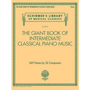 The Giant Book of Intemediate Classical Piano Music Schime's Libay of Musical Classics Vol. 2139, G. Schime, Inc.