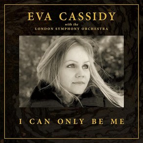 (수입CD) Eva Cassidy with The London Symphony Ochesta - I Can Only Be Me (Deluxe)