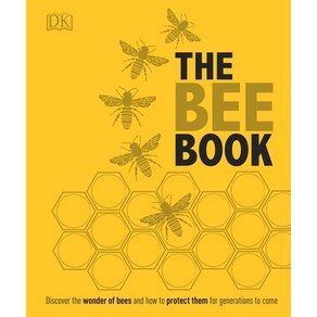 (영문도서) The Bee Book: Discover the Wonder of Bees and How to Protect Them for Generations to Come Hardcover