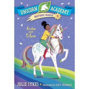 Unicon Academy Natue Magic #4: Aisha and Silve, Random House Books fo Youn...