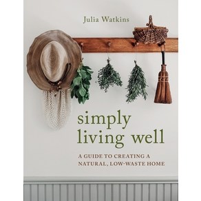 Simply Living Well:A Guide to Ceating a Natual Low-Waste Home, Houghton Mifflin Hacout (HMH