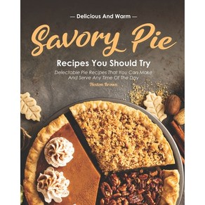 Delicious and Wam Savoy Pie Recipes You Should Ty: Delectable Pie Recipes That You Can Make and S... Papeback, Independently Published, English, 9798577733964