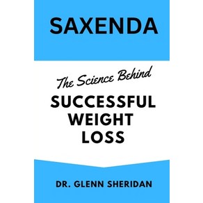 (영문도서) Saxenda: The Science Behind Successful Weight Loss Papeback, Independently Published, English, 9798325677632