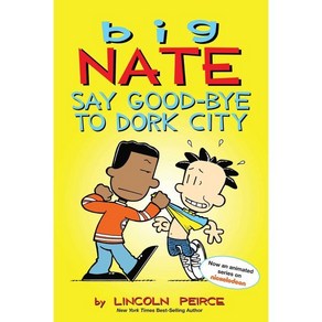 Big Nate: Say Good-Bye to Dork City: Volume 12