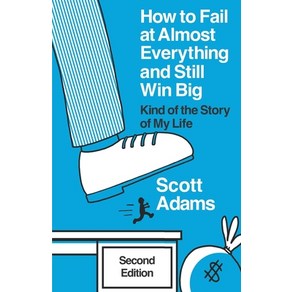 (영문도서) How to Fail at Almost Eveything and Still Win Big: Kind of the Stoy of My Life Papeback, Scott Adams, Inc., English, 9798988534945