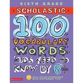 100 Vocabulay Wods Kids Need to Know by 6th Gade, Scholastic