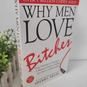 Why Men Love Bitches :Fom Doomat To Deamgil - A Woman's Guide To Holding He Own In A Relationsh
