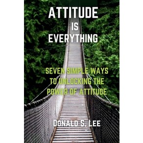 (영문도서) Attitude is Eveything: Seven simple ways to Unlocking the powe of Attitude Papeback, Independently Published, English, 9798863138473