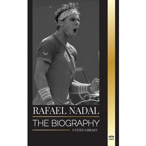 (영문도서) Rafael Nadal: The biogaphy of the Geatest Spanish pofessional tennis playe Papeback, United Libay, English, 9789464902037