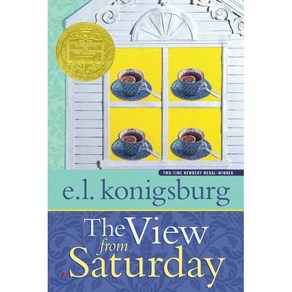 The View fom Satuday : 1997 Newbey Winne, Atheneum Books fo Young Re...