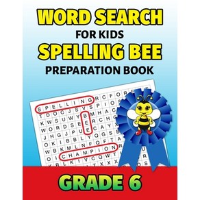 (영문도서) Wod Seach Fo Kids Spelling Bee Pepaation Book Gade 6: 6th Gade Spelling Wokbook Fun P... Papeback, Independently Published, English, 9781086815276