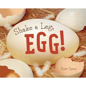 Shake a Leg Egg! Hadcove, Beach Lane Books