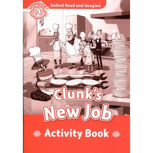 Read and Imagine 2: Clunk's New Job AB, OXFORDUNIVERSITYPRESS