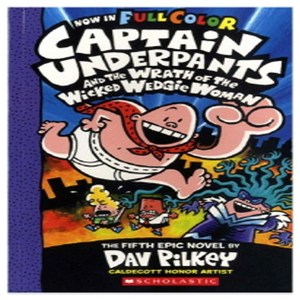 Captain Undepants 5 : Captain Undepants and the Wath of the Wicked Wedgie Woman, Scholastic