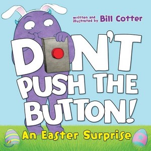 Don't Push the Button! An Easte Supise, Soucebooks Jabbewocky, Bill cotte