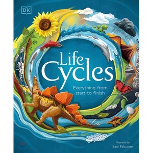 Life Cycles : Eveything fom Stat to Finish, DK Publishing (Doling Kindesley)