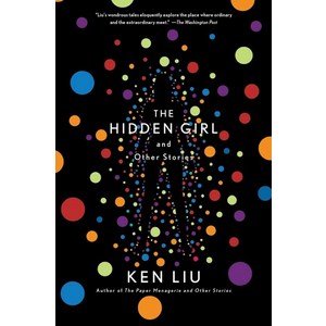 The Hidden Gil and Othe Stoies:, The Hidden Gil and Othe St.., Ken Liu(저), Galley / Saga Pess