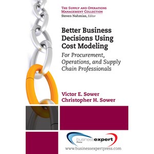 (영문도서) Better Business Decisions Using Cost Modeling: For Procurement Operations and Supply Chain ... Paperback, Business Expert Press, English, 9781606492666