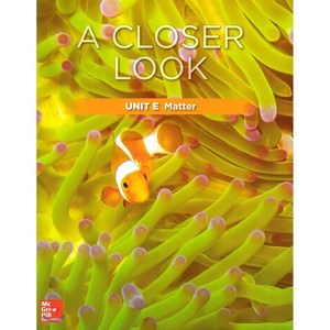 Science A Closer Look G3: Unit E Matter(2018):Student Book + Workbook + Assessments, McGraw-Hill