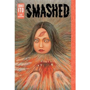 Smashed: Junji Ito Stoy Collection Hadcove, Viz Media